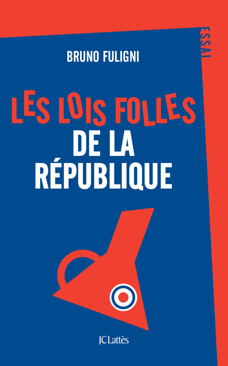 Les lois folles de la République - Bruno Fuligni - LATTES