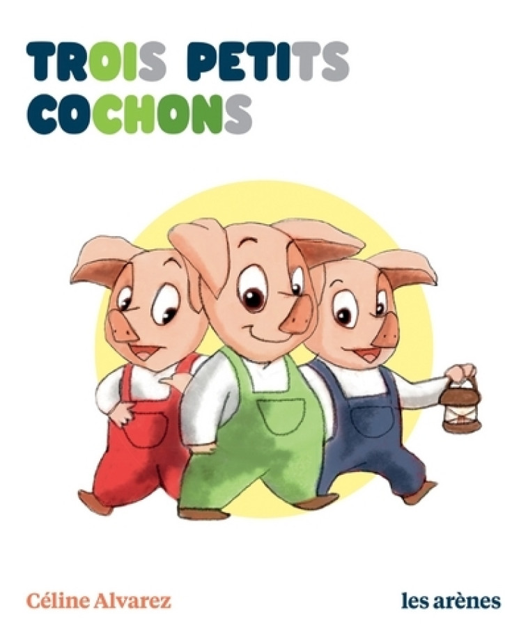 Trois petits cochons - Les Lectures Naturelles - Céline Alvarez - ARENES