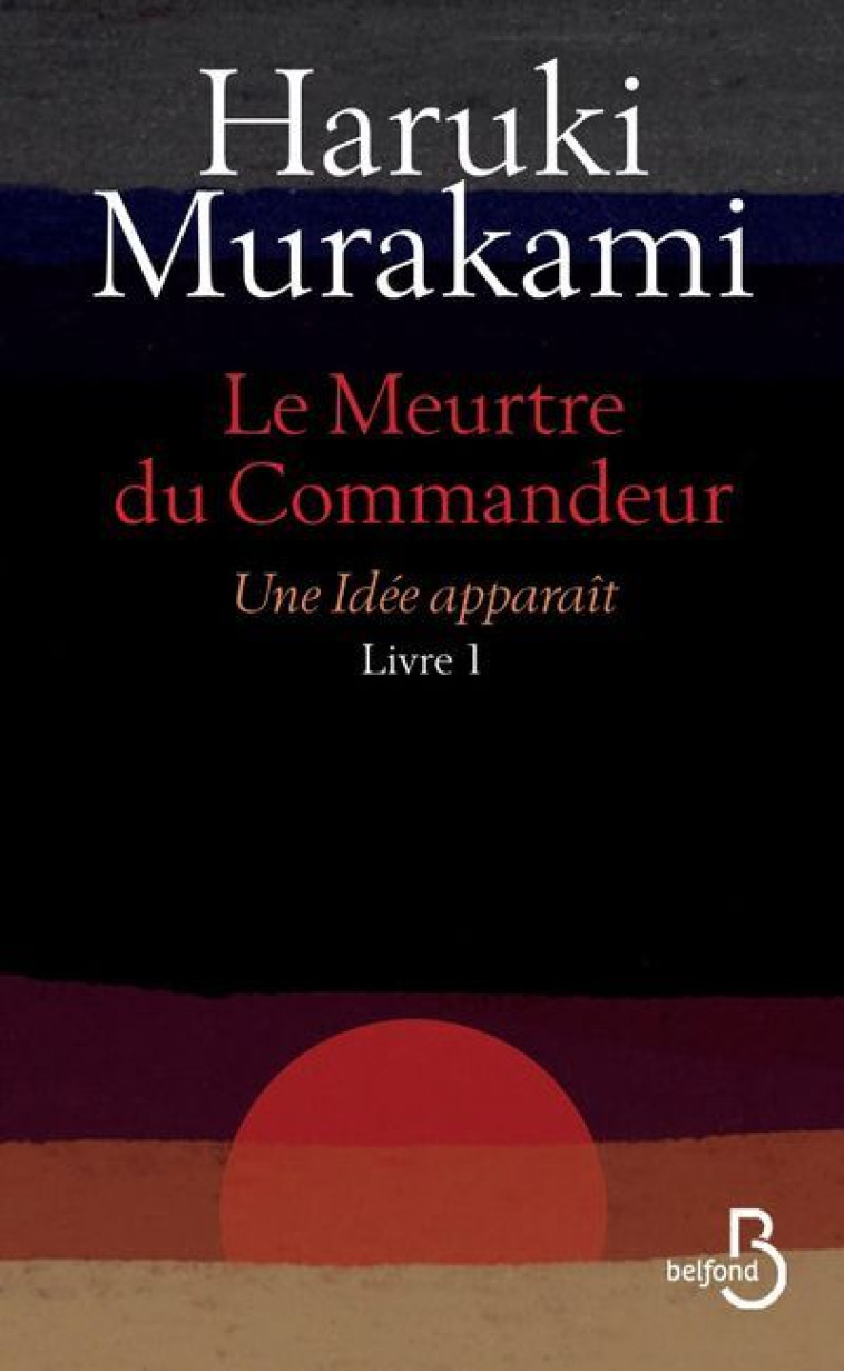 Le meurtre du Commandeur Livre 1 Une idée apparaît - Haruki Murakami - BELFOND