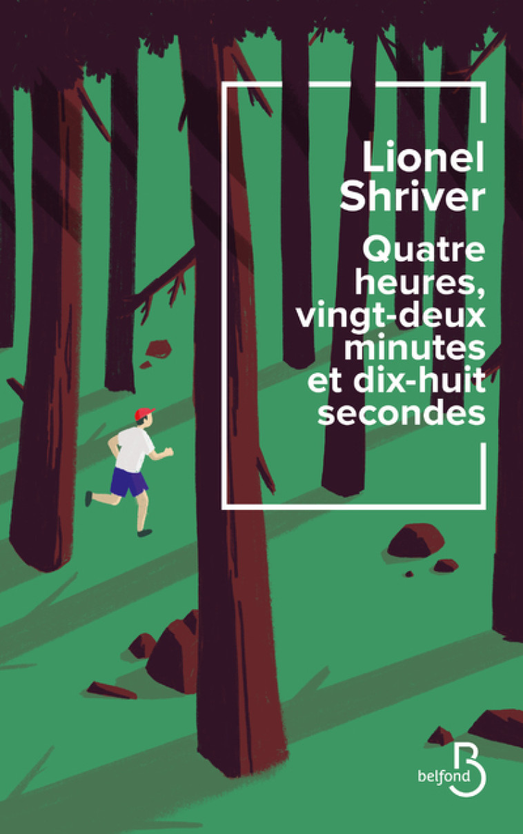 Quatre heures, vingt-deux minutes et dix-huit secondes - Lionel Shriver - BELFOND