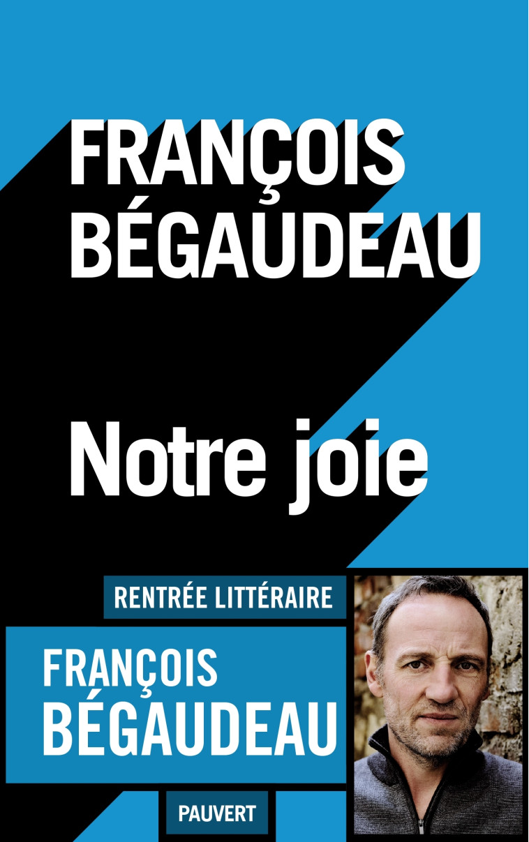 Notre joie - François Bégaudeau - PAUVERT