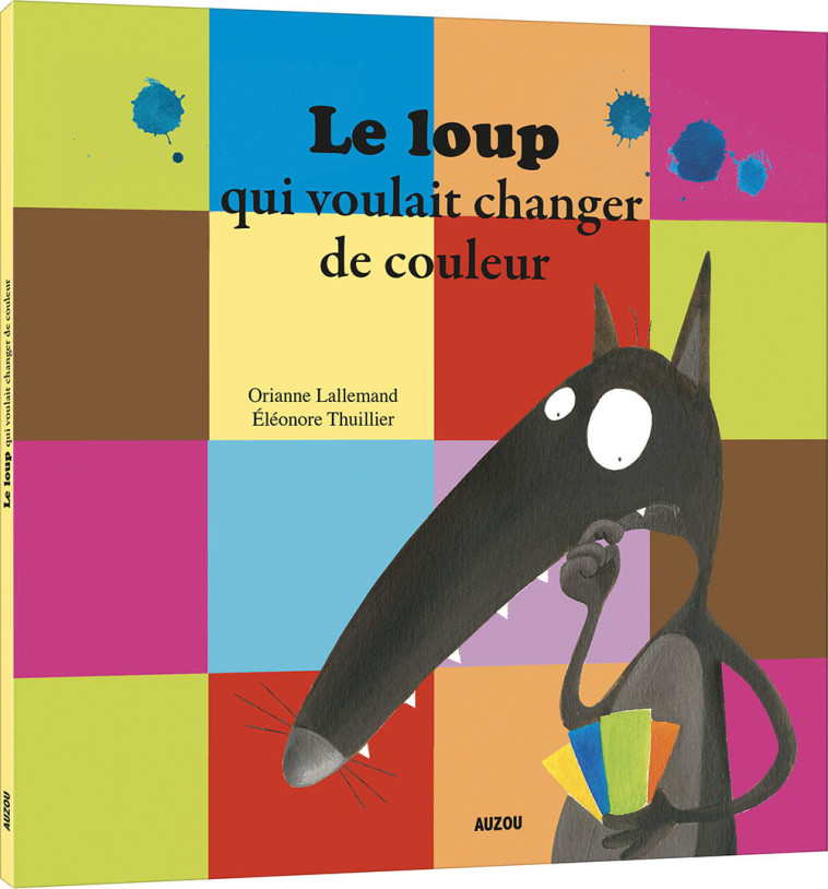 LE LOUP QUI VOULAIT CHANGER DE COULEUR - Orianne Lallemand - AUZOU