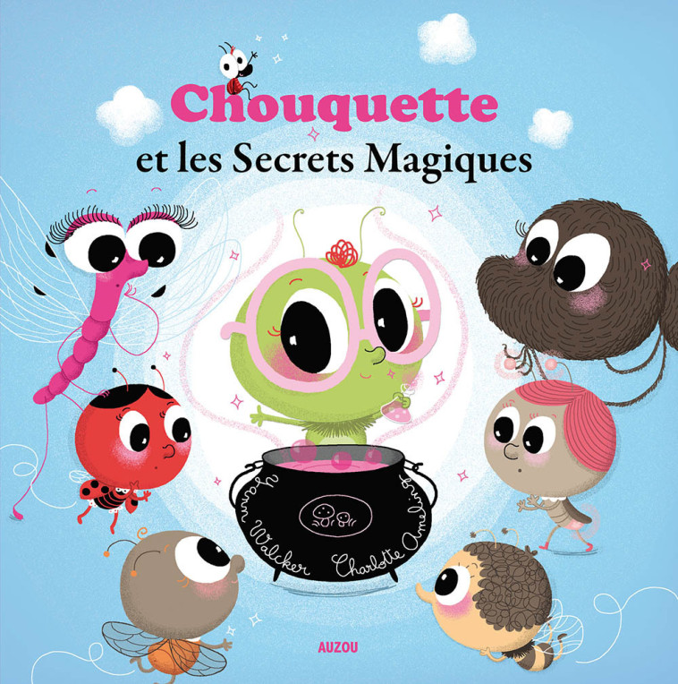 CHOUQUETTE ET LES SECRETS MAGIQUES - TOME 1 - Yann Walcker - AUZOU