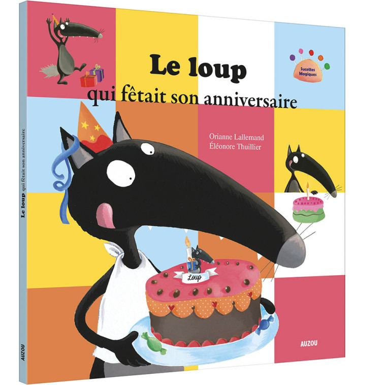 LE LOUP QUI FÊTAIT SON ANNIVERSAIRE - Orianne Lallemand - AUZOU