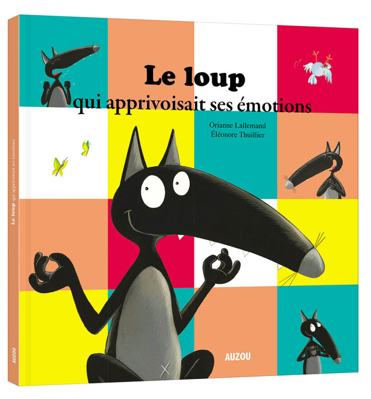 LE LOUP QUI APPRIVOISAIT SES EMOTIONS - Orianne Lallemand - AUZOU