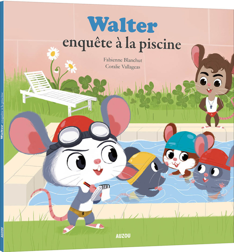 WALTER ENQUÊTE À LA PISCINE - Fabienne Blanchut - AUZOU