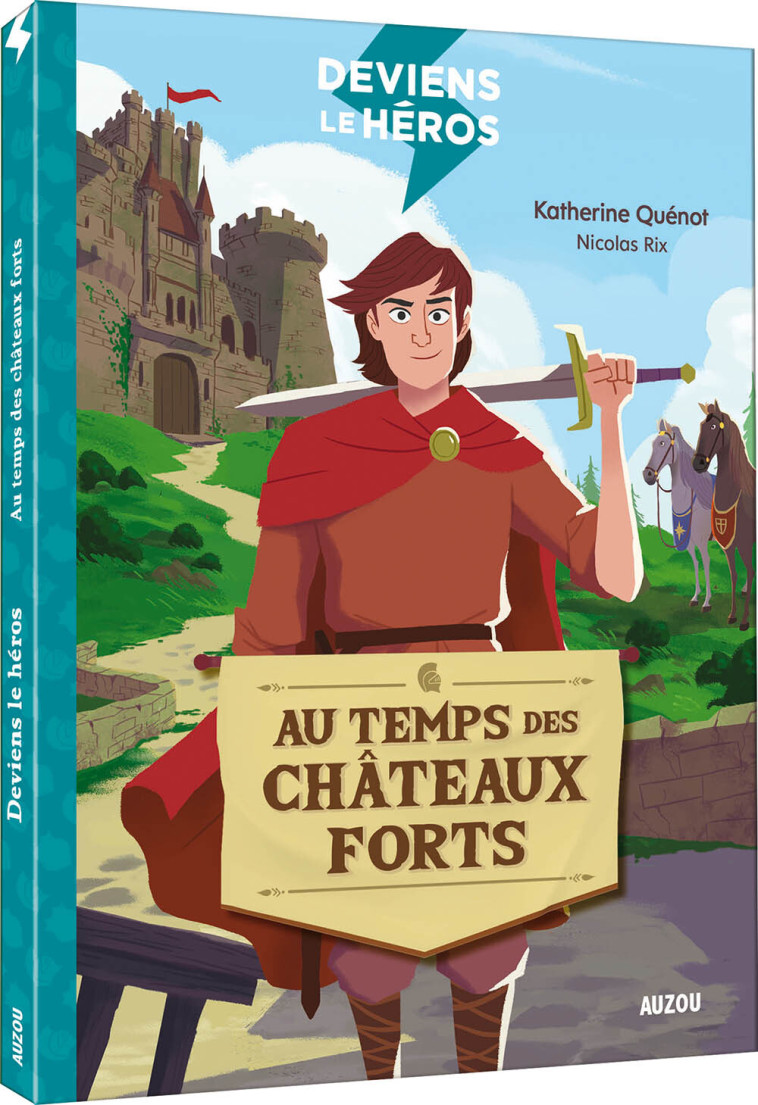 DEVIENS LE HÉROS - AU TEMPS DES CHÂTEAUX FORTS - Katherine Quenot - AUZOU