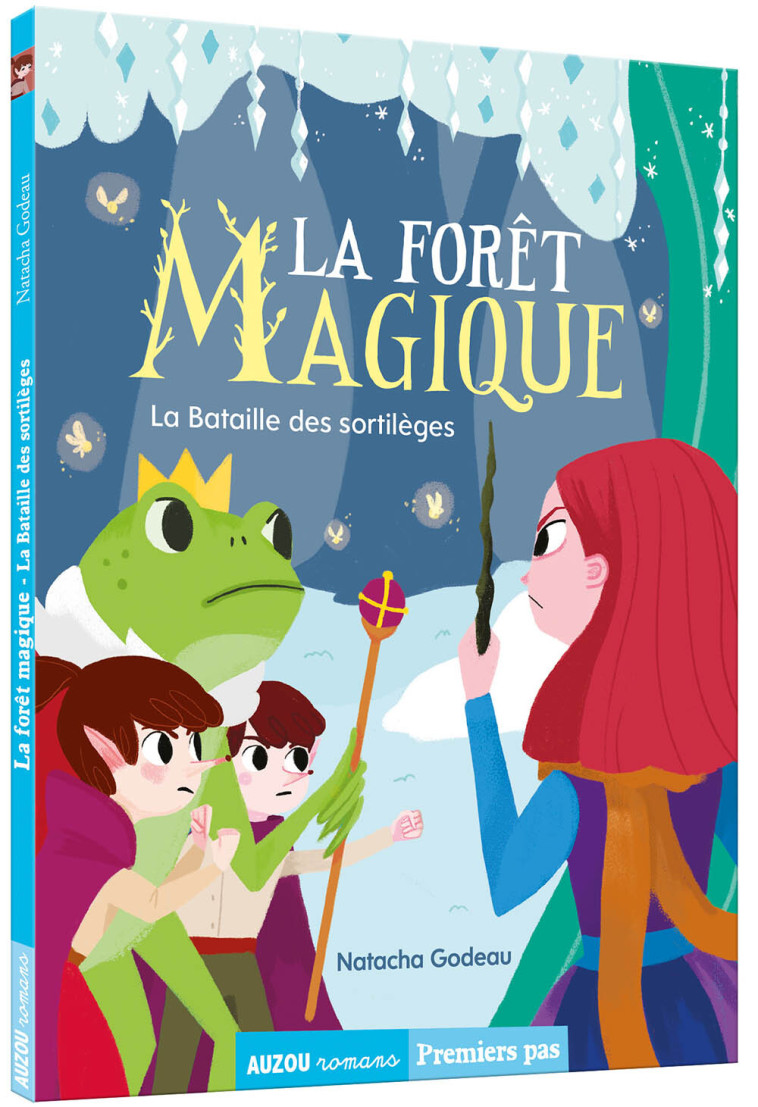 LA FORÊT MAGIQUE - LA BATAILLE DES SORTILEGES - Natacha Godeau - AUZOU