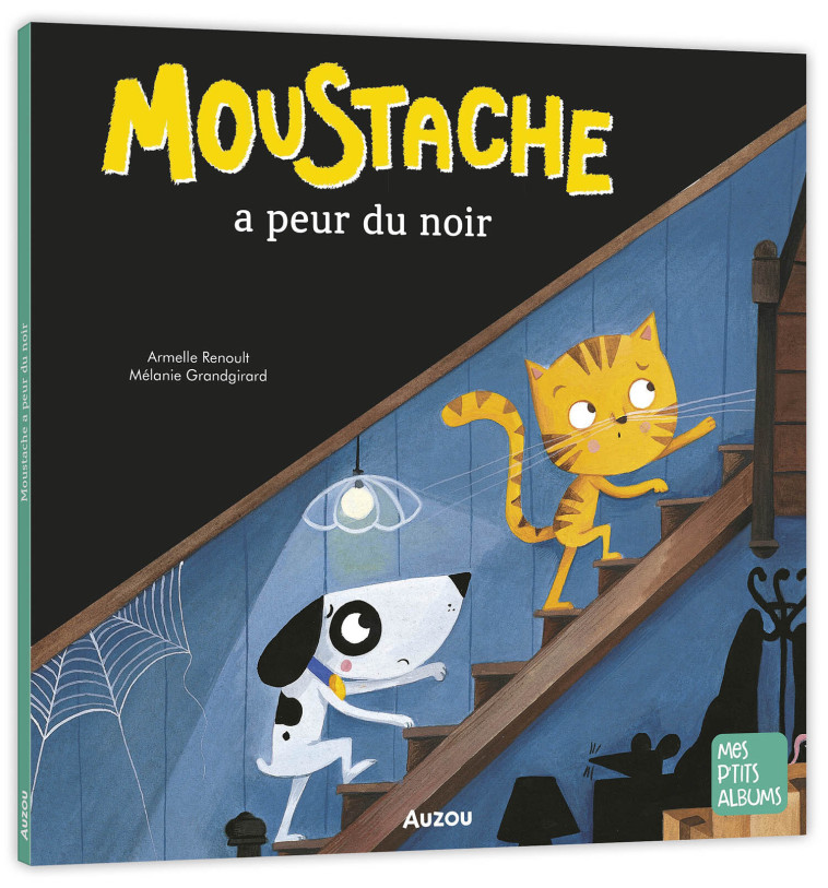 MOUSTACHE A PEUR DU NOIR - Armelle Renoult - AUZOU