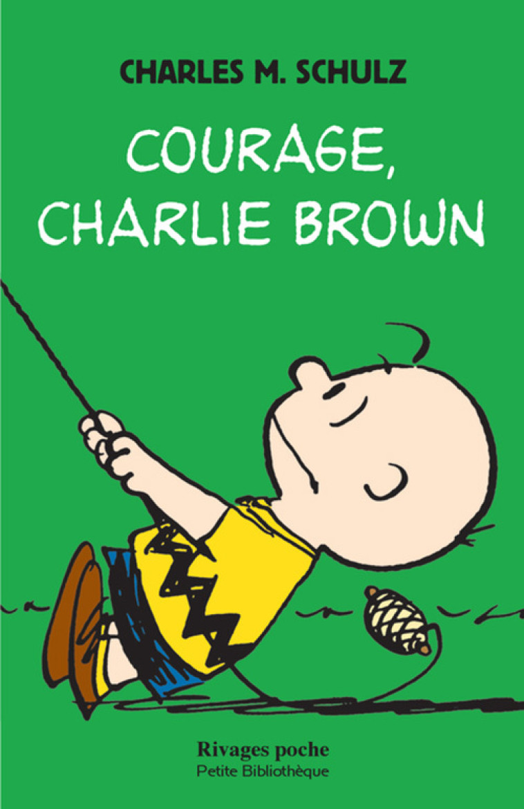 Courage, Charlie Brown - Charles M. Schulz - RIVAGES