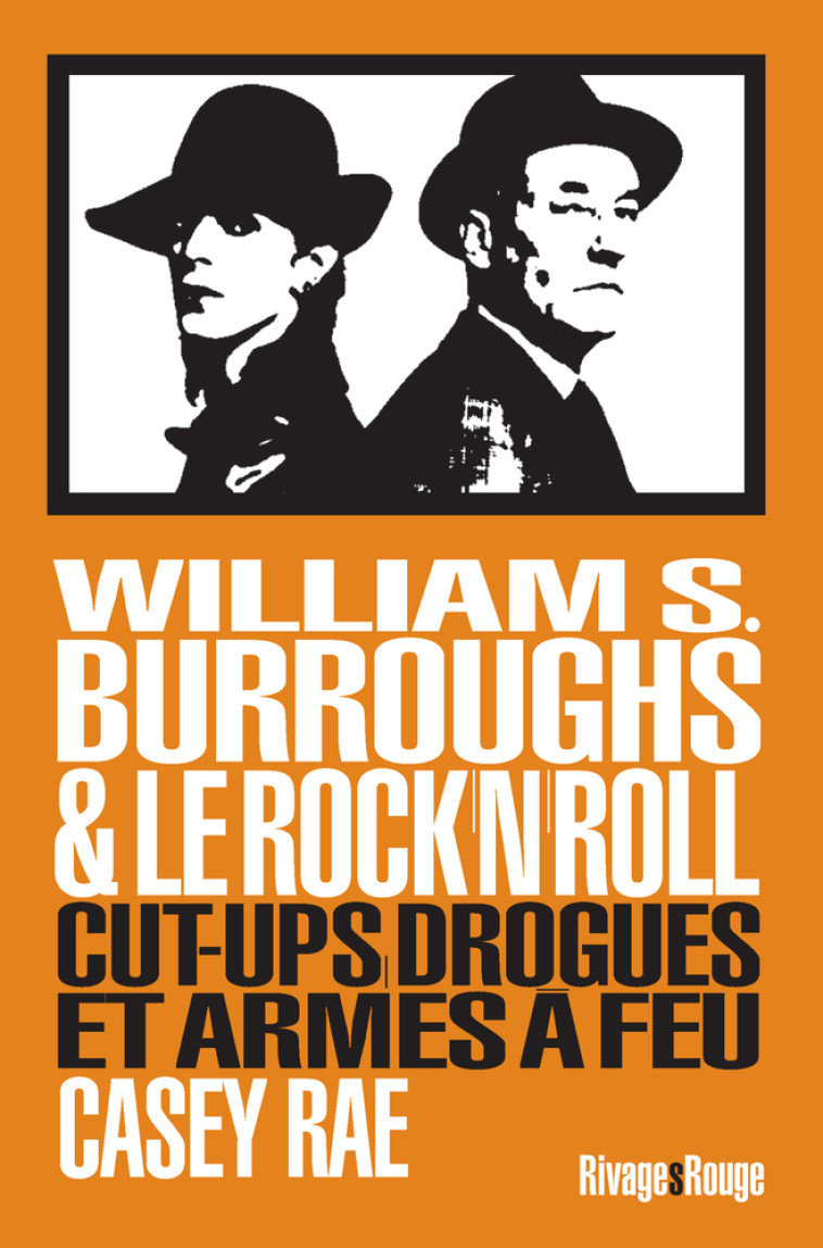 William Burroughs et le Rock & roll - Casey Rae - RIVAGES