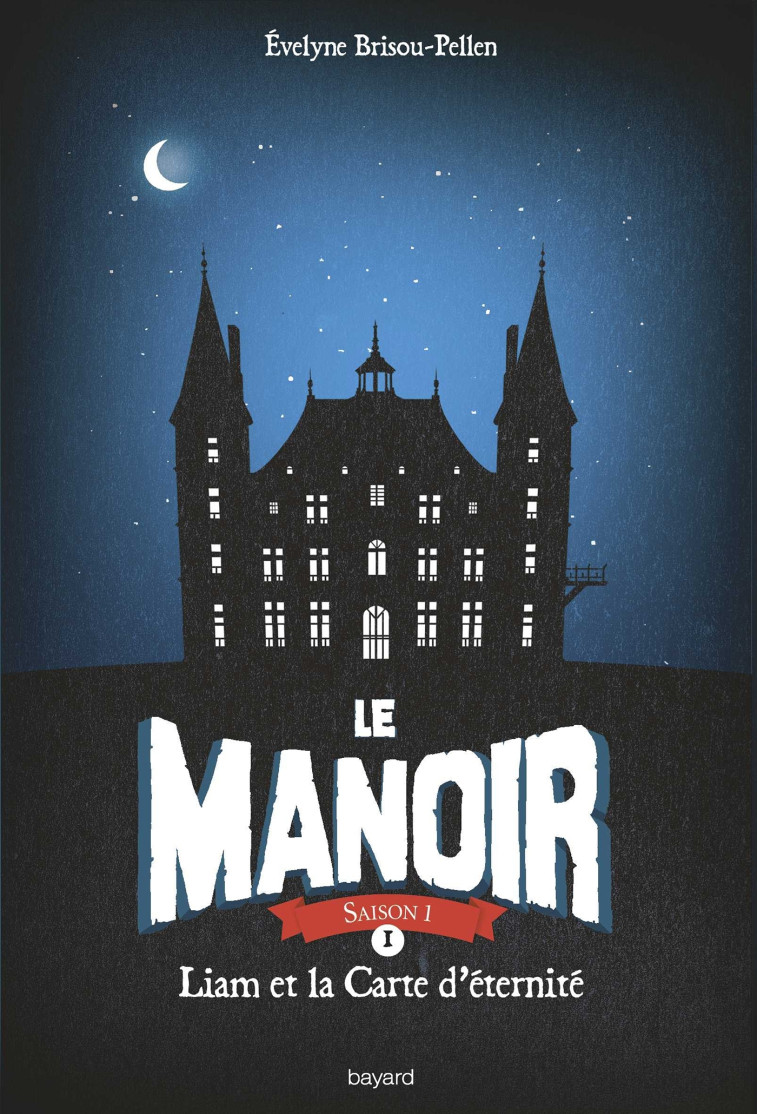 Le manoir saison 1, Tome 01 - Évelyne Brisou-Pellen - BAYARD JEUNESSE