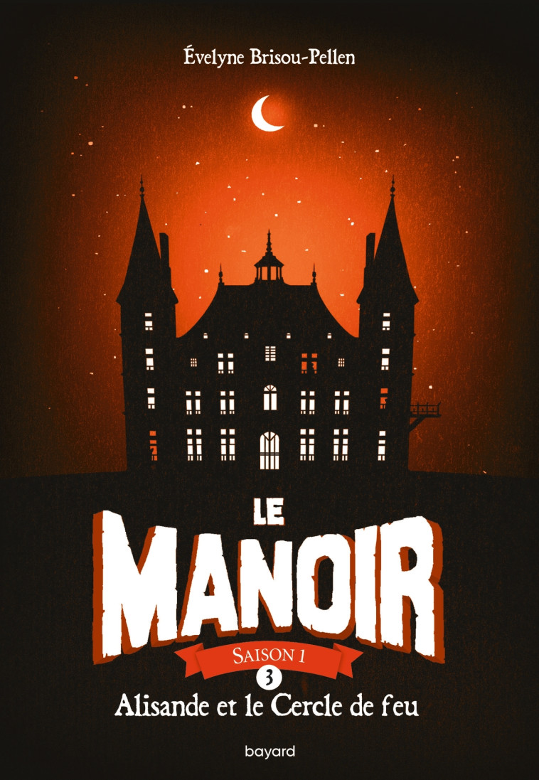 Le manoir saison 1, Tome 03 - Évelyne Brisou-Pellen - BAYARD JEUNESSE