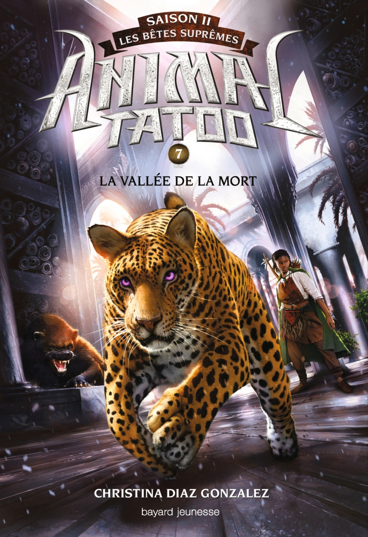 Animal Tatoo saison 2 - Les bêtes suprêmes, Tome 07 - Christina Diaz Gonzalez - BAYARD JEUNESSE