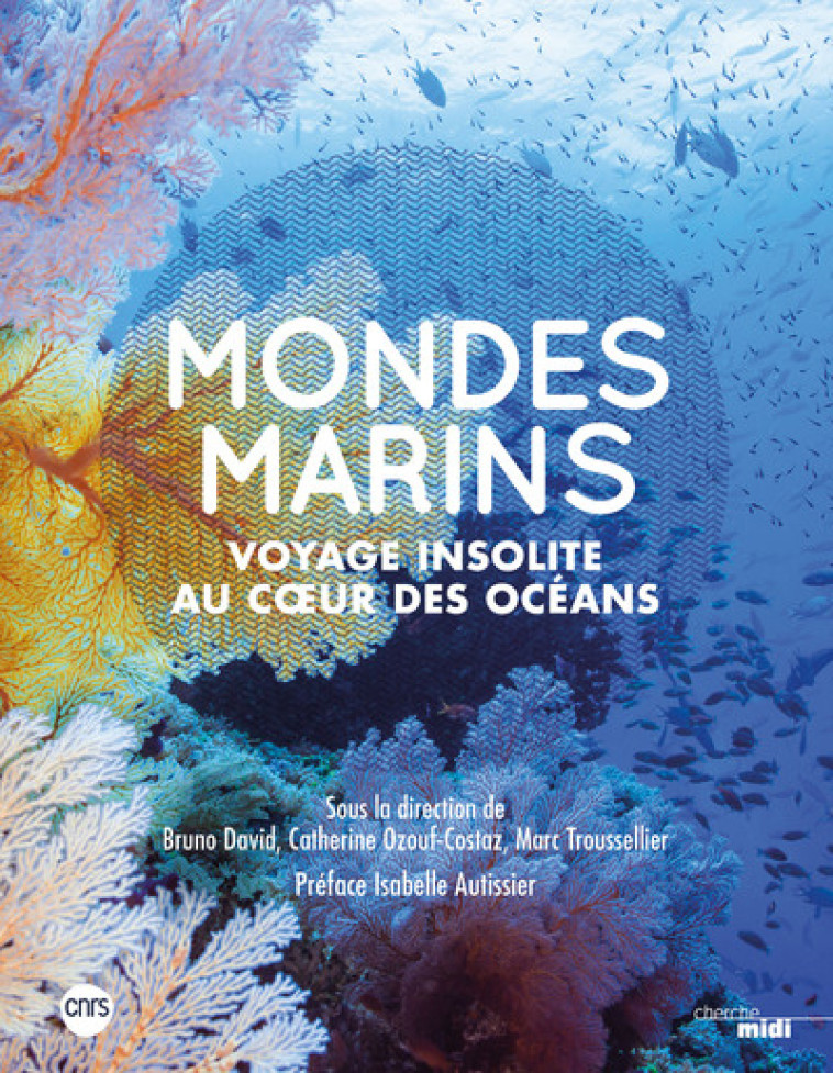 Mondes marins - Voyage insolite au coeur des océans -Nouvelle édition- - Bruno David - CHERCHE MIDI