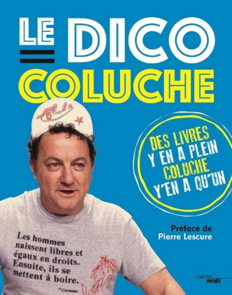 Le dico Coluche -  Coluche - CHERCHE MIDI