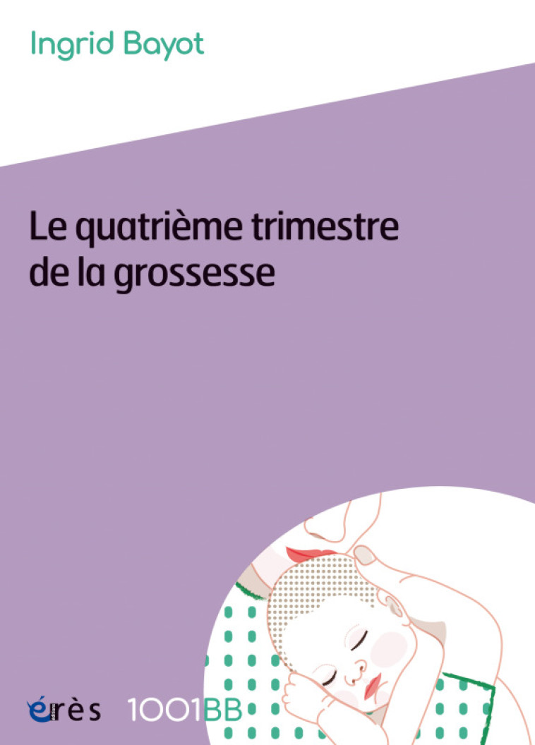 1001 BB 157 - Le quatrième trimestre de la grossesse - Ingrid Bayot - ERES