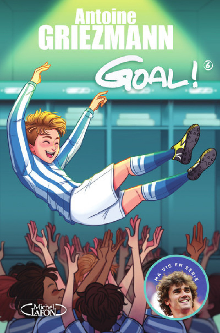 Goal ! - tome 6 - Antoine Griezmann - MICHEL LAFON