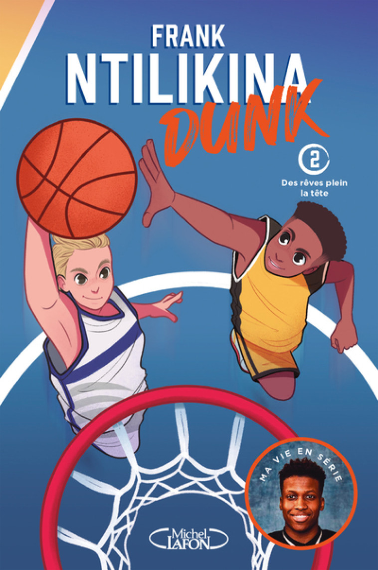 Dunk - Tome 2 Des rêves plein la tête - Frank Ntilikina - MICHEL LAFON