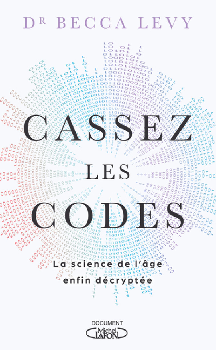 Cassez les codes - La science de l'âge enfin décryptée - Becca Levy - MICHEL LAFON