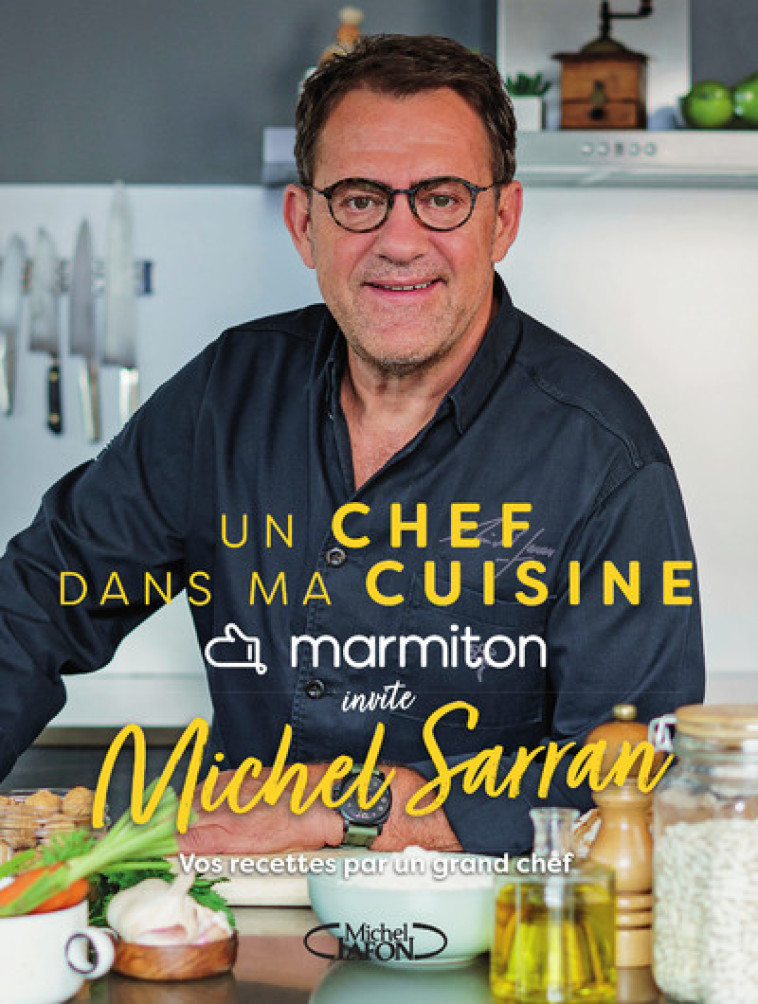 Un chef dans ma cuisine - Marmiton invite Michel Sarran -  Marmiton - MLAFON MARMITON