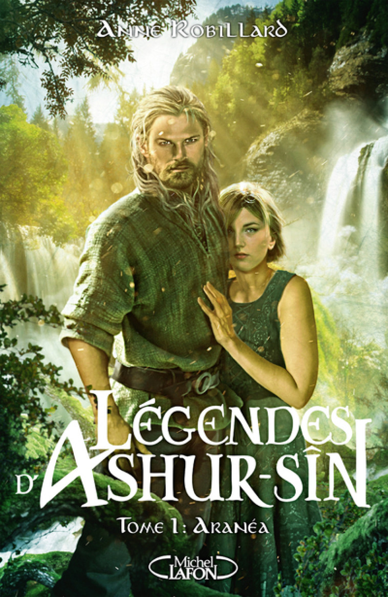 Légendes d'Ashur-Sîn - Tome 1 Aranéa - Anne Robillard - MICHEL LAFON