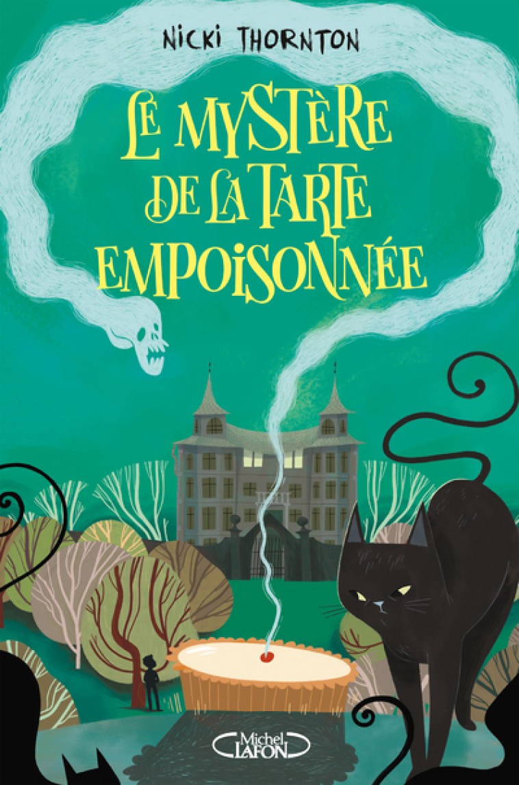 Le mystère de la tarte empoisonnée - Une enquête magique de Belladone - Tome 1 - Nicki Thornton - MICHEL LAFON