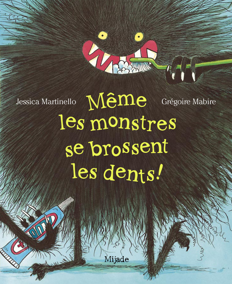 Même les monstres se brossent les dents! - Jessica Martinello - MIJADE