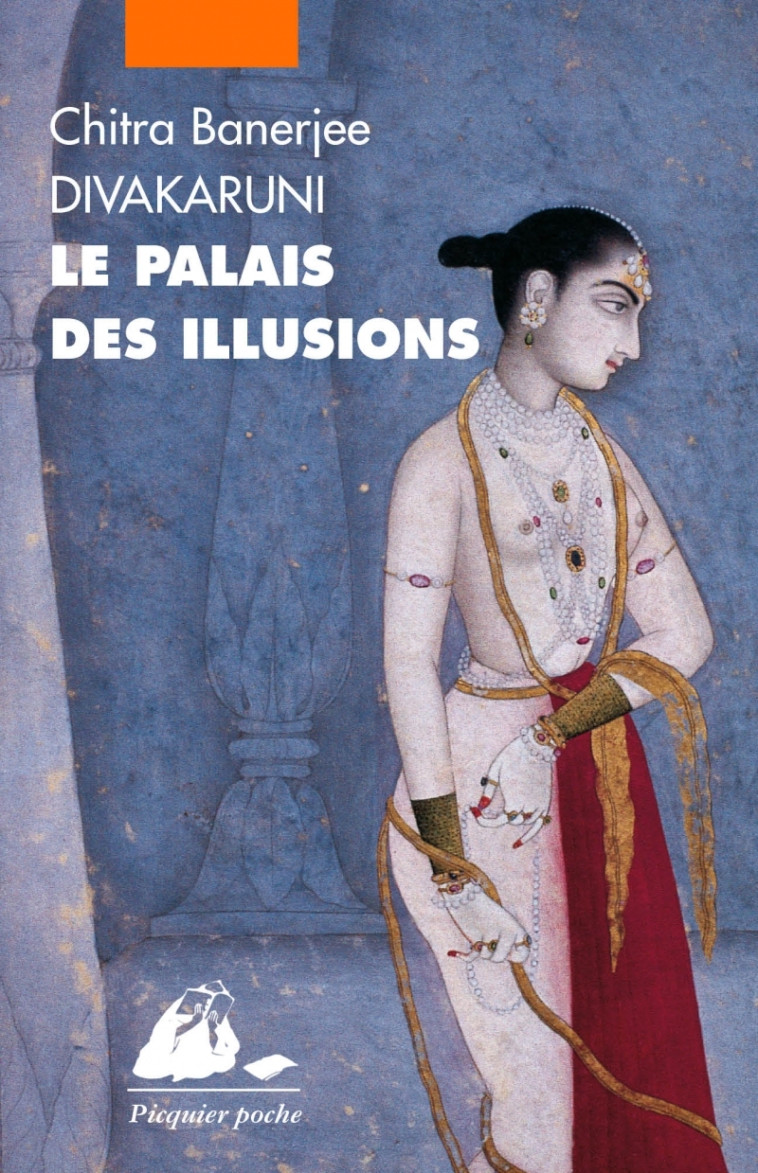 Le Palais des illusions - Chitra Banerjee Divakaruni - PICQUIER