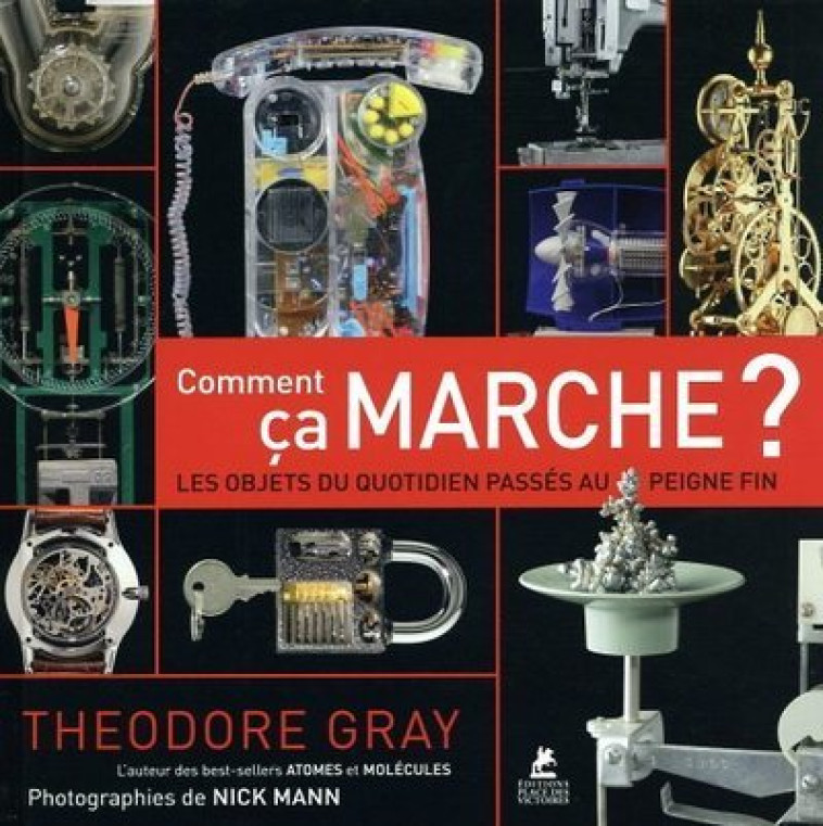 Comment ça marche ? - Les objets du quotidien passés au peigne fin - Theodore Gray - PLACE VICTOIRES