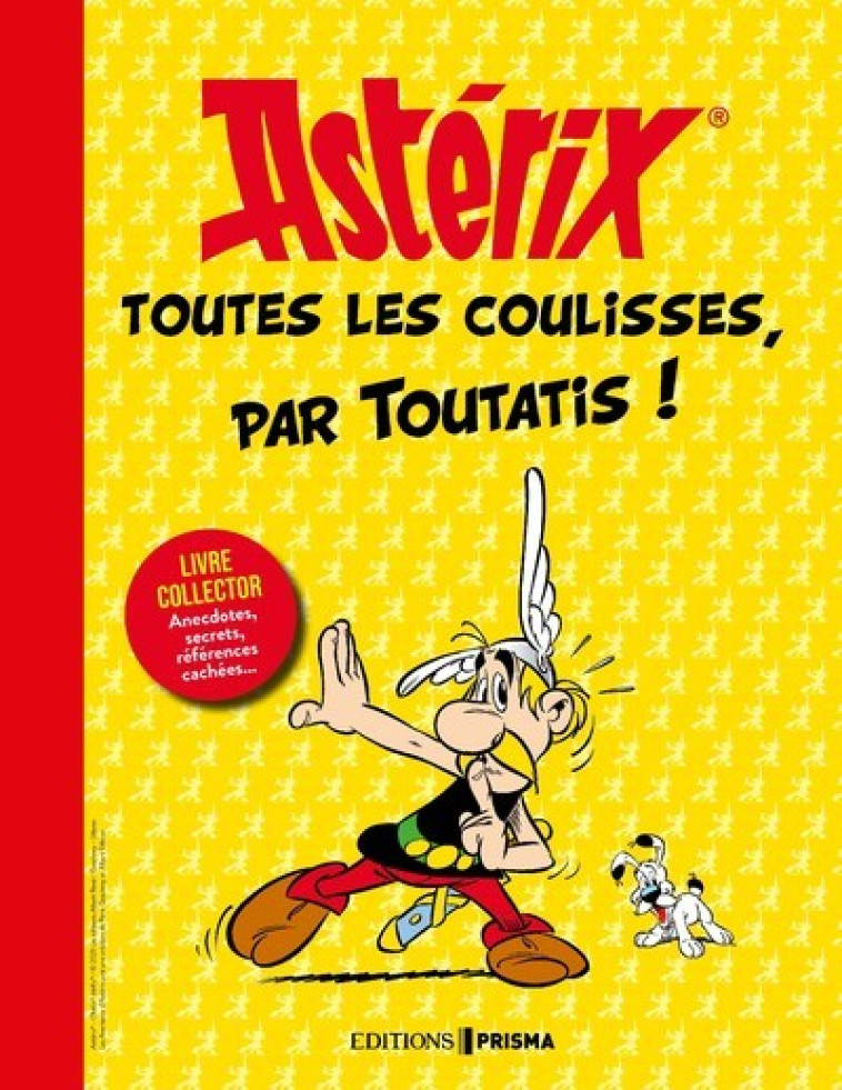 Astérix - Toutes les coulisses, par Toutatis ! - Cyril Azouvi - EDITIONS PRISMA