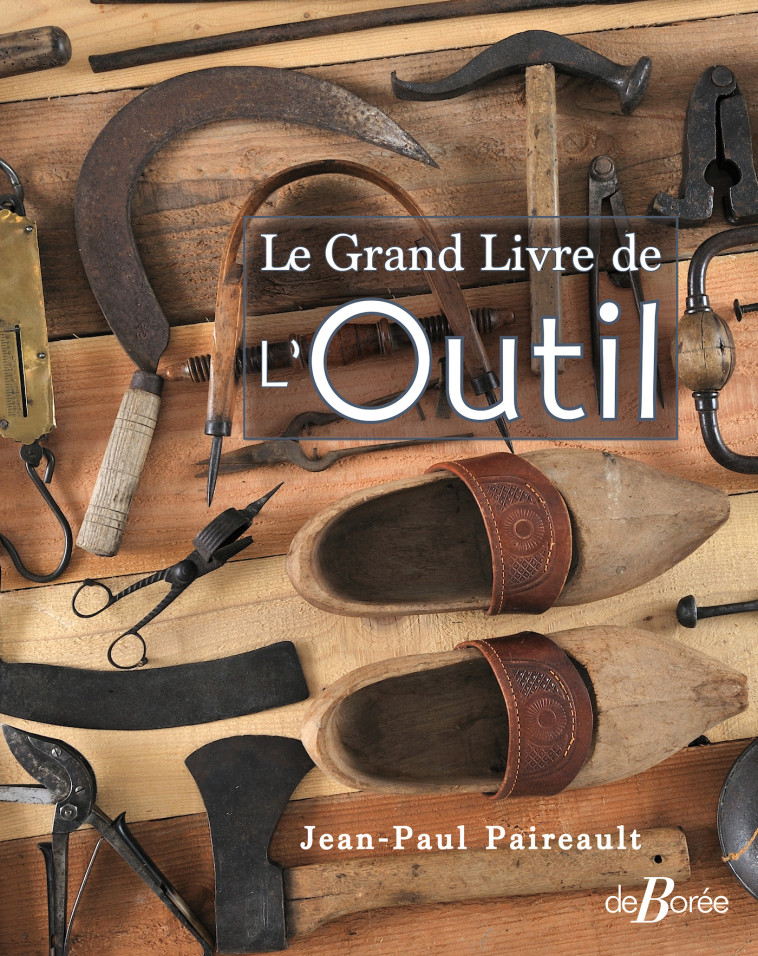 Le grand livre de l'outil - Jean-Paul Paireault - DE BOREE