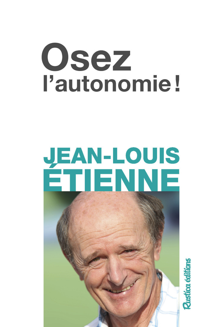 Osez l'autonomie ! - Jean-Louis Etienne - RUSTICA