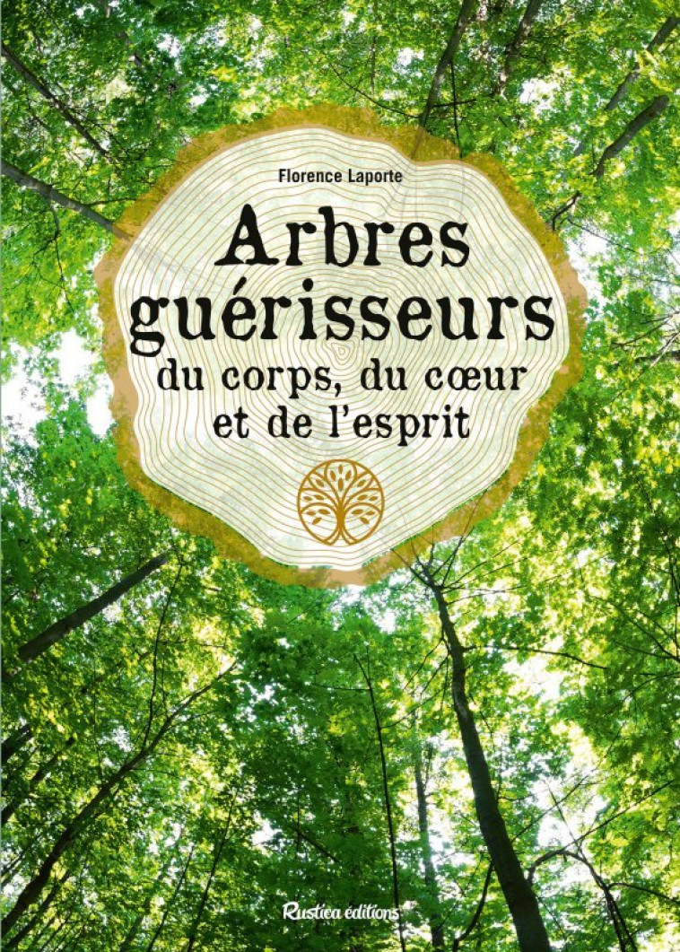 Arbres guérisseurs du corps, du c ur et de l esprit - Florence Laporte - RUSTICA