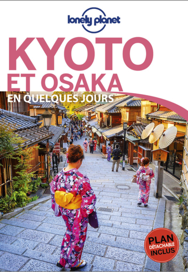 Kyoto et Osaka En quelques jours 1ed - Kate Morgan - LONELY PLANET