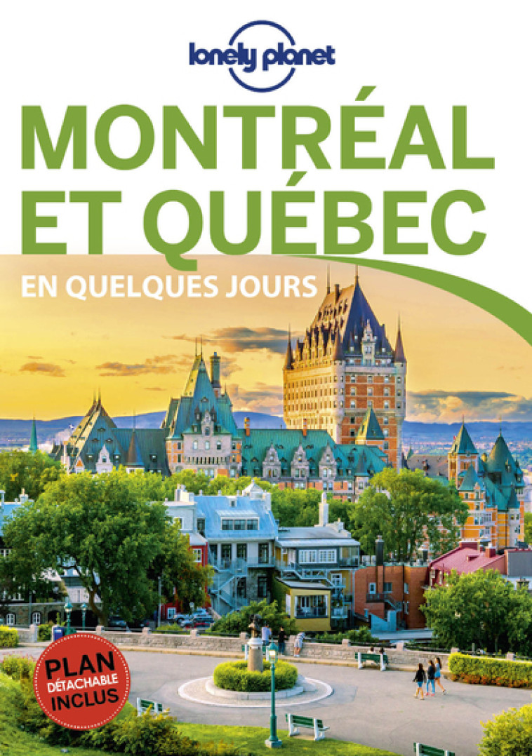 Montréal et Québec En quelques jours 4ed -  Lonely planet fr - LONELY PLANET