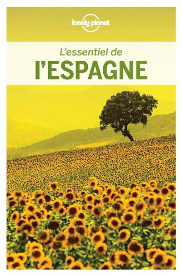 L'Essentiel de l'Espagne 3ed -  Lonely planet fr - LONELY PLANET