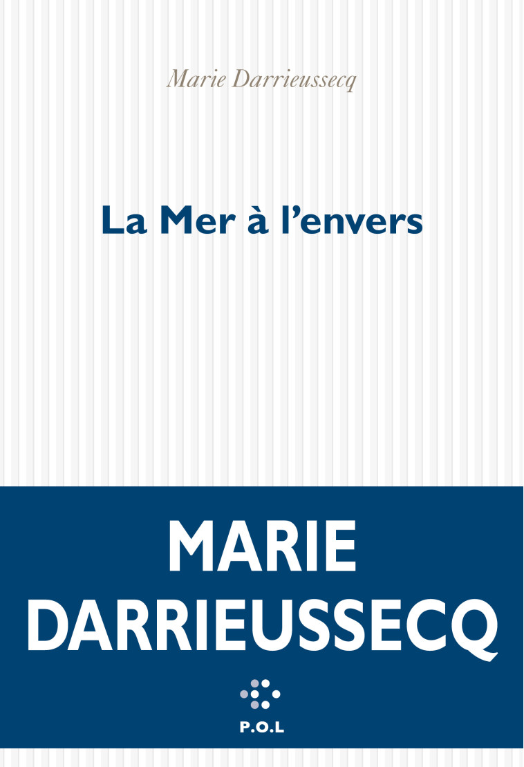 La Mer à l'envers - Marie DARRIEUSSECQ - POL