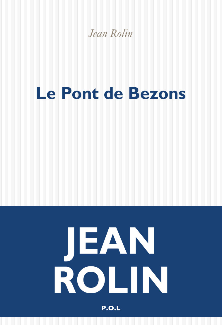 Le Pont de Bezons - Jean Rolin - POL