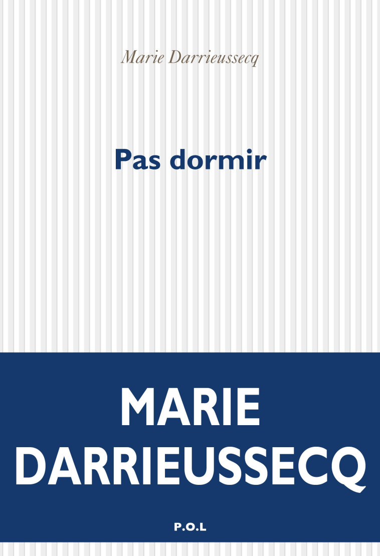 Pas dormir - Marie DARRIEUSSECQ - POL