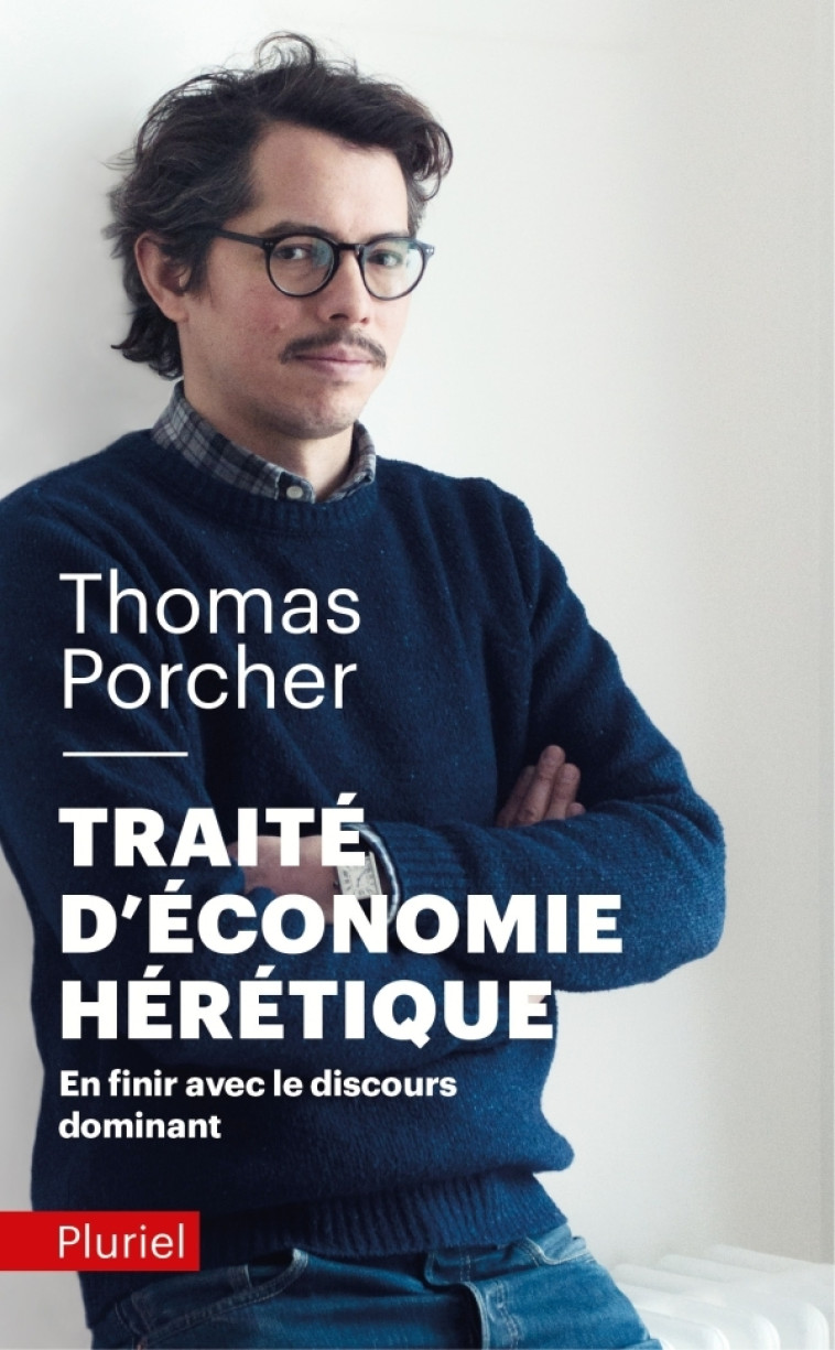 Traité d'économie hérétique - Thomas Porcher - PLURIEL