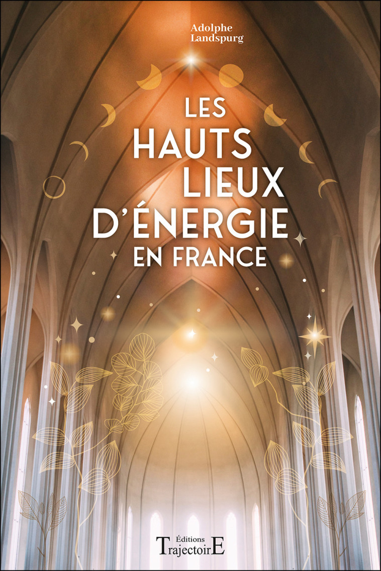 Les Hauts Lieux d'énergie en France - Adolphe Landspurg - TRAJECTOIRE