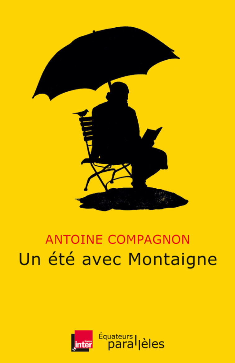 Un été avec Montaigne - Antoine Compagnon - DES EQUATEURS