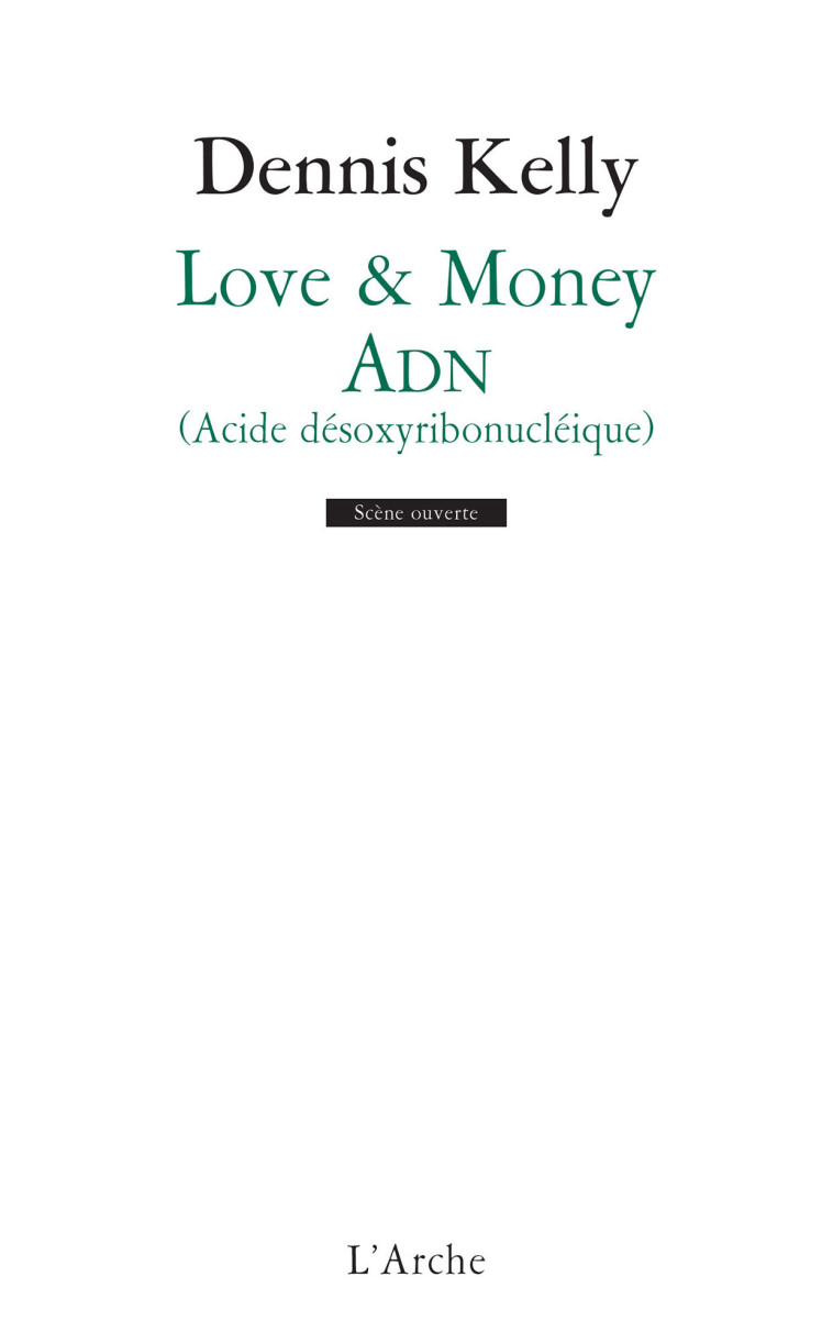 Love & Money / ADN - Dennis Kelly - L ARCHE