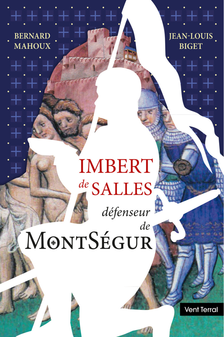 Imbert de Salles, défenseur de Montségur (version française) - BERNARD MAHOUX - VENT TERRAL