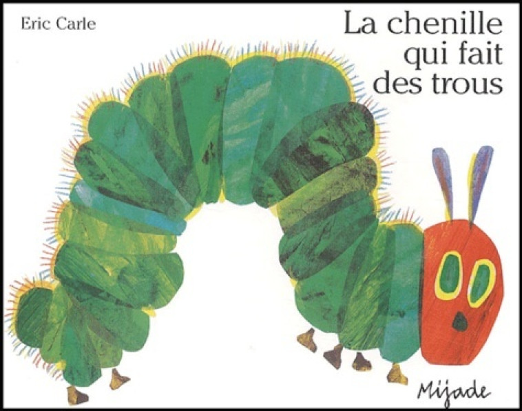 CHENILLE QUI FAIT DES TROUS - CARTONNE - NED - ERIC CARLE - MIJADE