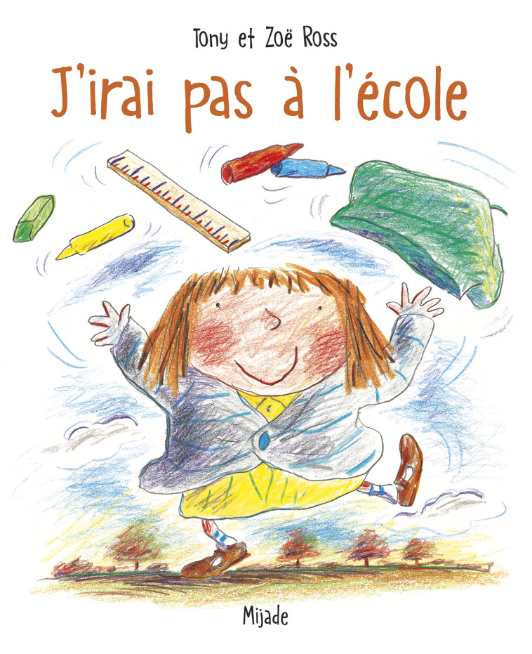 J'IRAI PAS A L'ECOLE (PETITS MIJADE) - Tony Ross - MIJADE