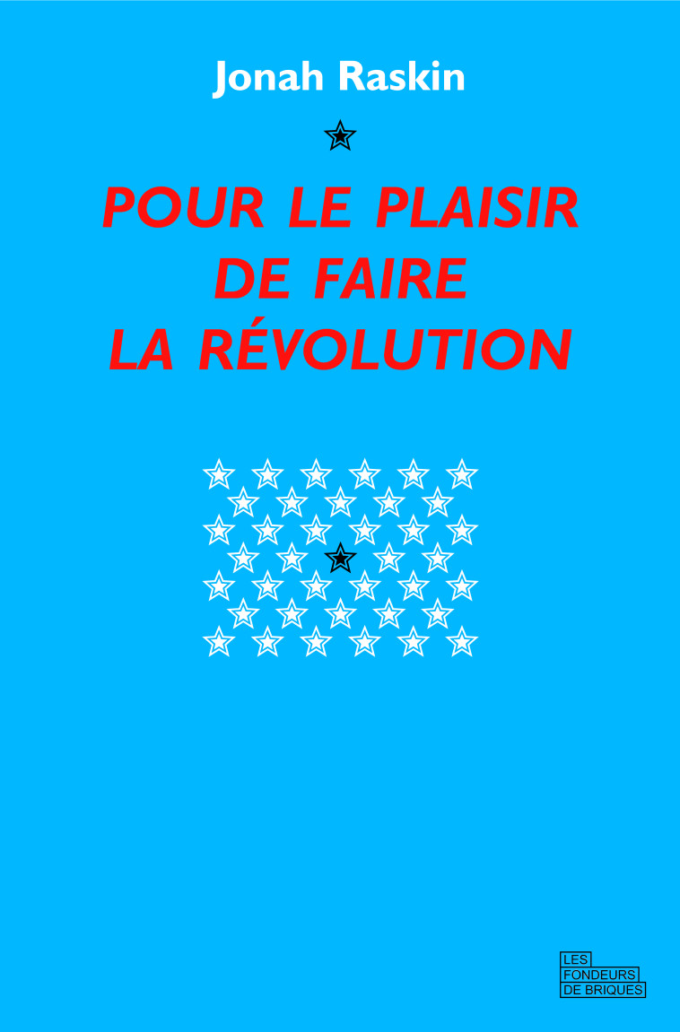 Pour le plaisir de faire la révolution - Jonah Raskin - FONDEURS BRIQUE