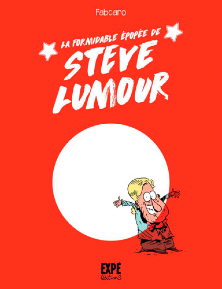 La formidable épopée de Steve Lumour -  Fabcaro - EXPE EDITIONS