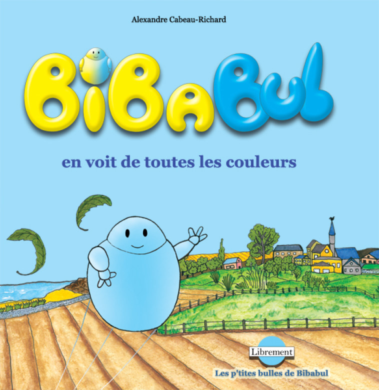 BIBABUL EN VOIT DE TOUTES LES COULEURS - Alexandre Cabeau-Richard - LIBREMENT